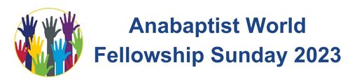 Anabaptist World Fellowship Sunday 2023