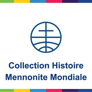 Collection Histoire Mennonite Mondiale