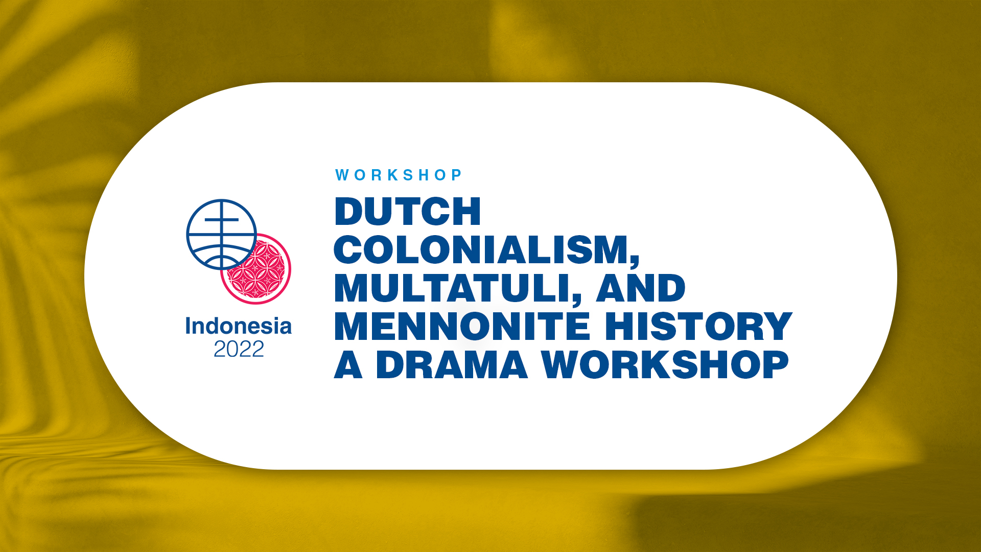 Dutch Colonialism, Multatuli, and Mennonite History A Drama Workshop
