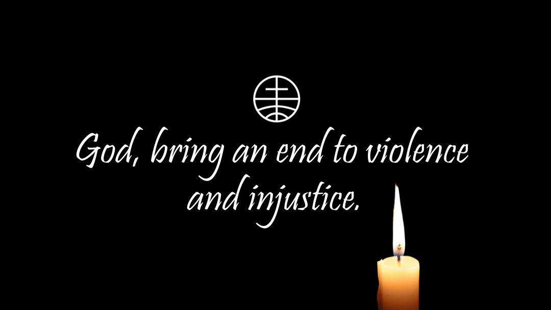 God, bring an end to violence and injustice